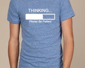 thinking please be patient t shirt