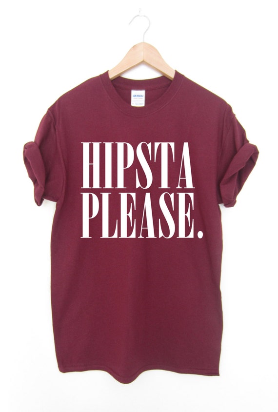 HIPSTA PLEASE T-shirt High Quality Screen Print Unisex Ladies Sizes ...
