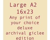 Large  A2 Your choice deluxe print, archival fine art giclee print