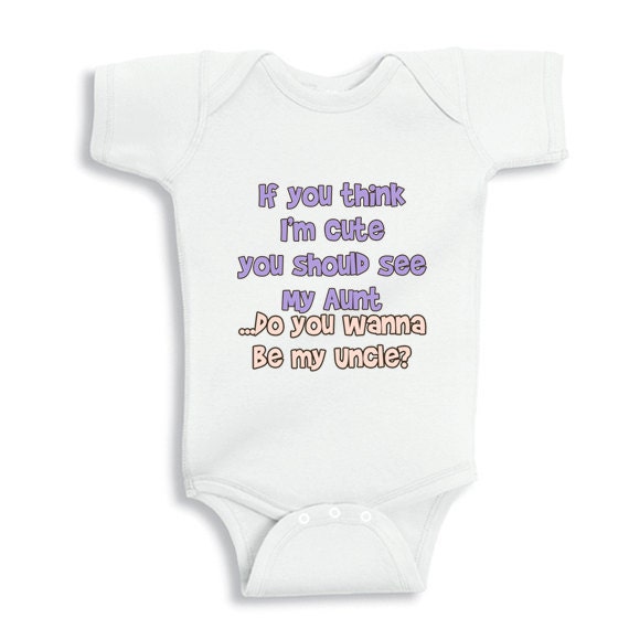 You Should see my Aunt - Wanna be my Uncle baby girl onesie
