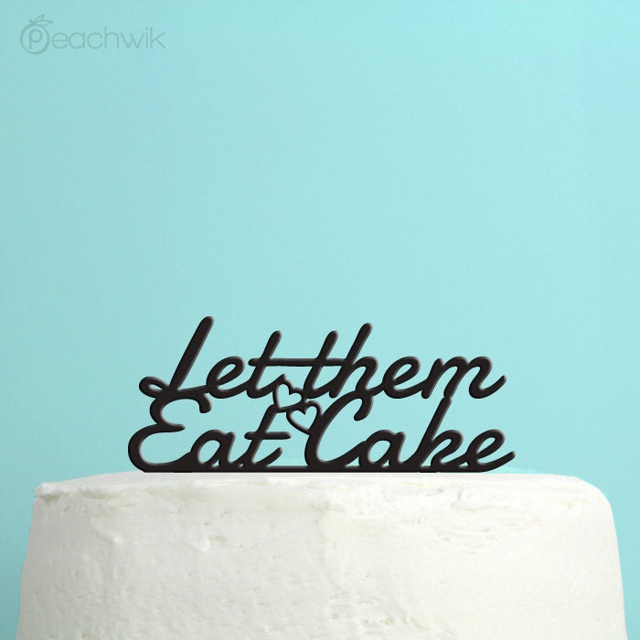Wedding Cake Topper Let Them Eat Cake Topper True by peachwik