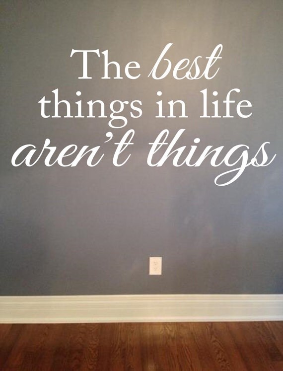 The best things in life aren't things Vinyl Wall Quote Vinyl