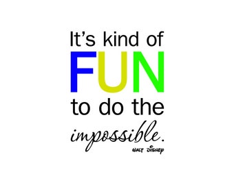 It's kind of fun to do the impossible: Disney Quote