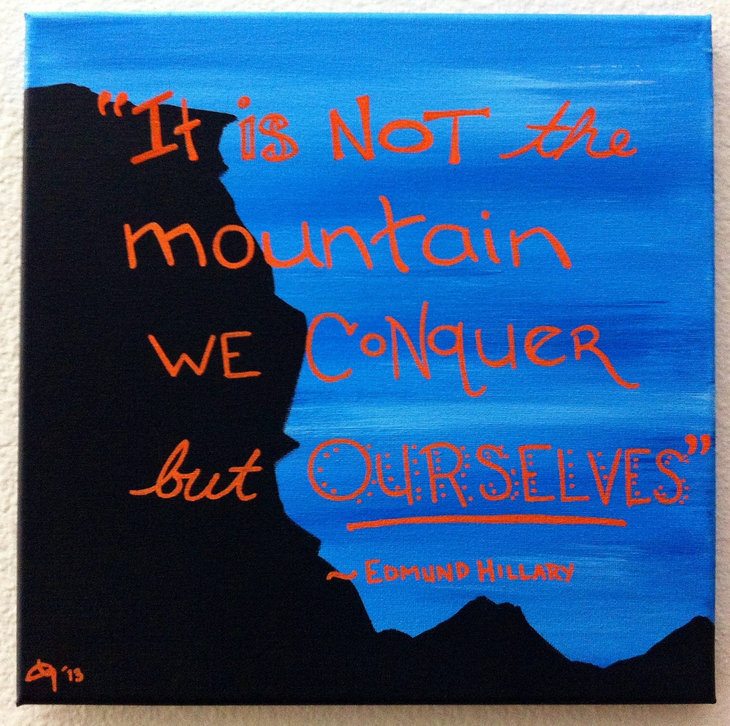 Sir Edmund Hillary Quote ORIGINAL handmade art painting