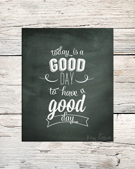 Soft image intended for today is a good day for a good day printable Witty image pertaining to today is a good day for a good day printable