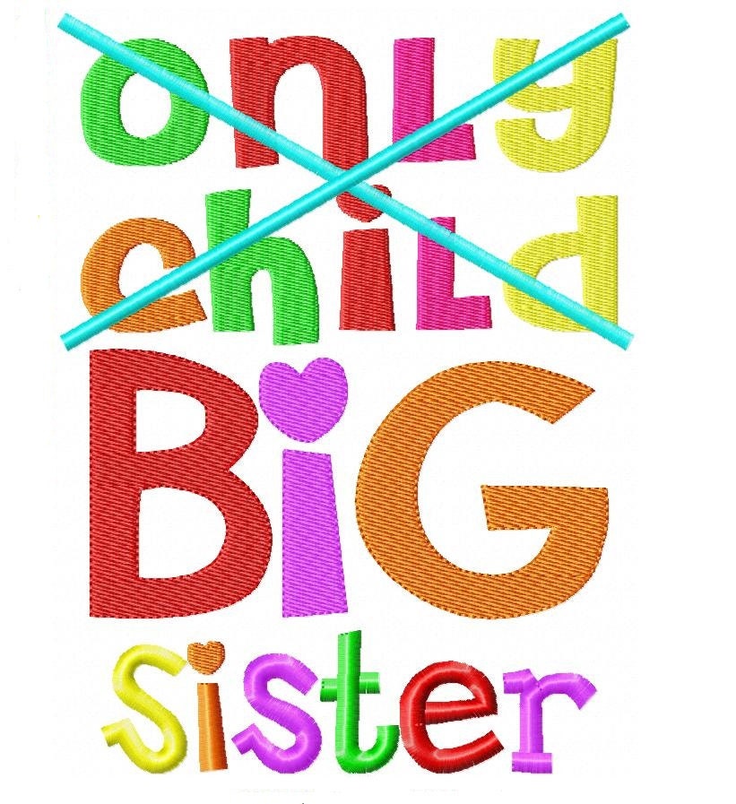 Only Child Big Sister Embroidery Design INSTANT download