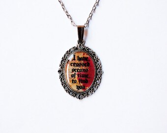 I Have Crossed Oceans of Time to Find You - 1992 Bram Stoker's Dracula Quote - Cameo Pendant Necklace - Goth Valentine - Gothic -Horror-Dark