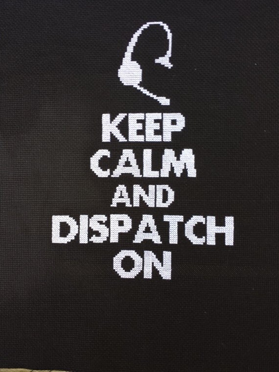 Keep Calm and Dispatch On Cross Stitch Pattern 911 Dispatcher