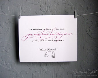 An Eleanor Roosevelt quote on a str ong woman! Size: 5x7 print 