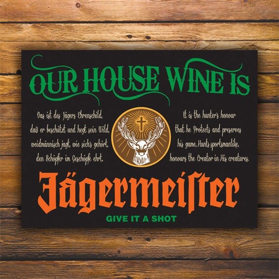 Our House Wine is Jagermeister by JustADog on Etsy