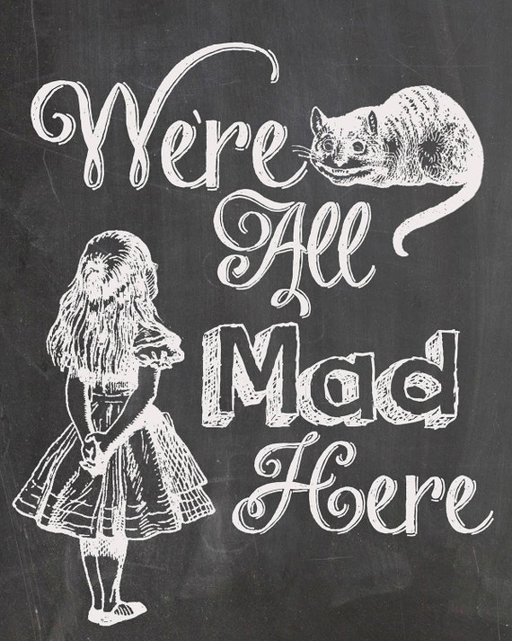 Chalkboard Alice In Wonderland Were All Mad Here 8" x 10" Print Free Shipping Other Size To Choose From