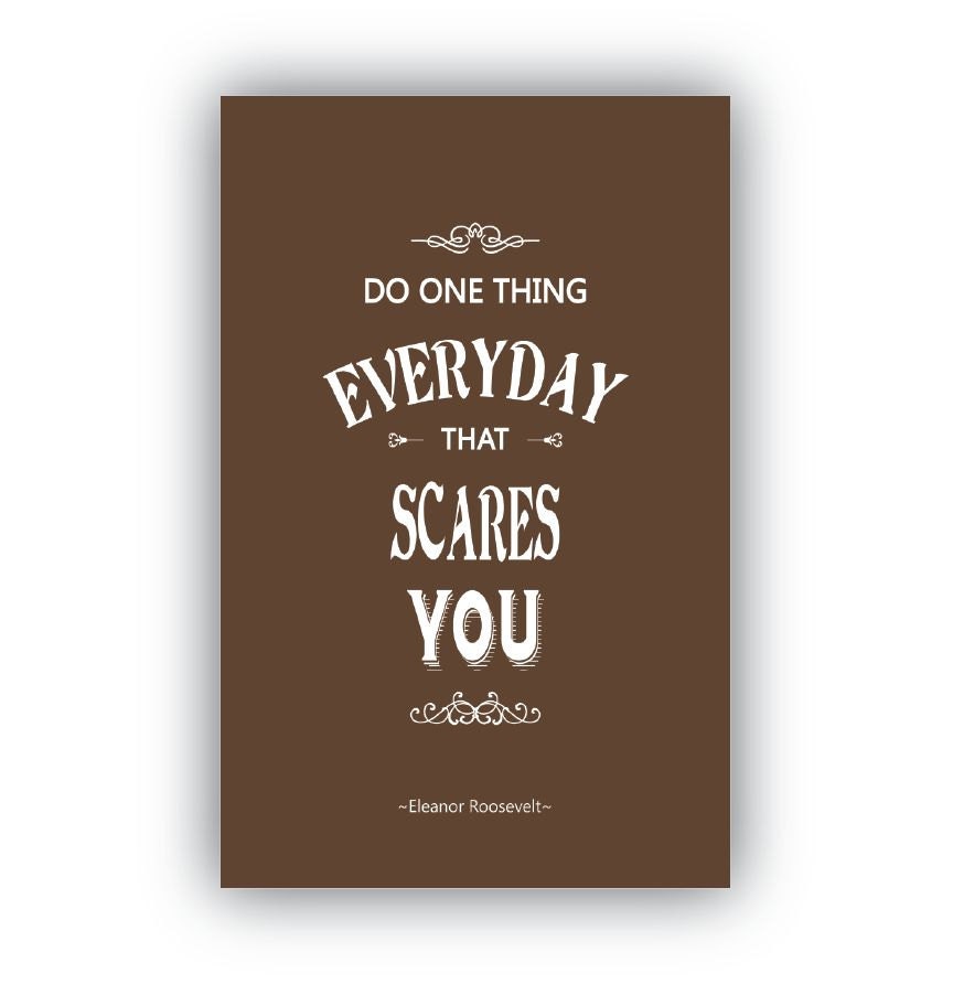 do one thing everyday that scares you