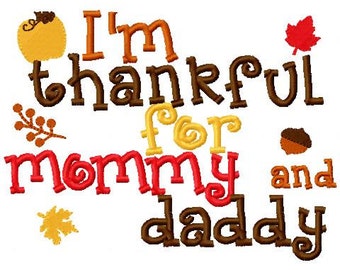 Fall Thanksgiving Embroidery Design I'm thankful for mommy and daddy Embroidery Design Digital Instant Download 4x4 and 5x7