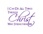 I Can Do All Things Through Christ Who Strengthens Me - Wall Decal - Wall Decals, Signage, Scripture Decal, Christian Decor, Philippians