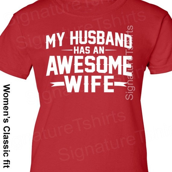 My Husband Has An Awesome Wife T Shirt Tshirt By Signaturetshirts 
