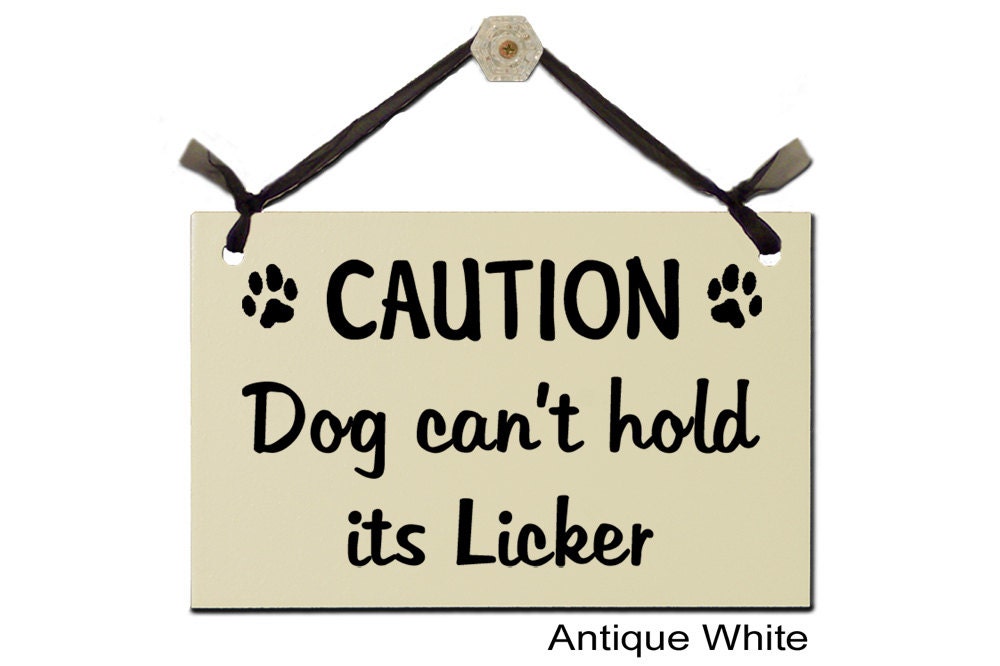 CAUTION Dog can't hold its Licker