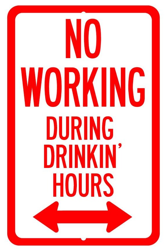 No Working During Drinking Hours Sign by Travelsigns on Etsy