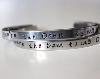 Supernatural Inspired - You're The Sam to my Dean & The Dean to my Sam - CHOOSE ONE -Hand Stamped Aluminum Bracelet cuff