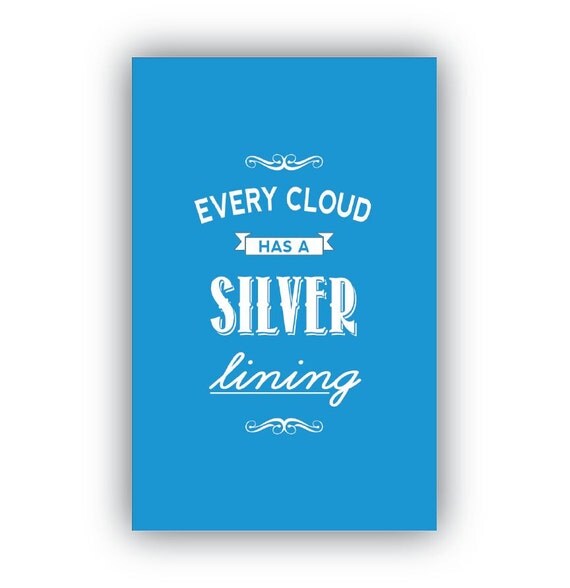 Что значит every cloud has a silver lining