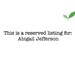 This is a reserved listing for: Abigail Jefferson