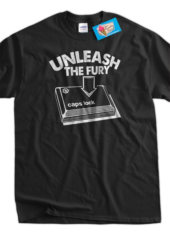 Funny Computer Geek T-Shirt Unleash The Fury Caps Lock T-Shirt