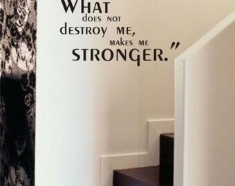 What Does Not Destroy Me Quote Decal Sticker Wall