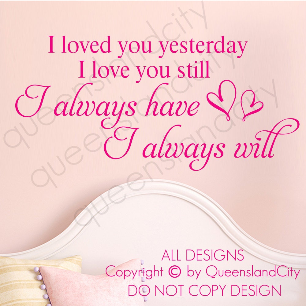 Download I Loved You Yesterday I Love You Still Wall Quote Art Decals