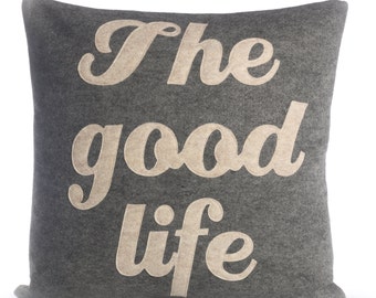 Decorative Pillow, Throw Pillow, "The Good Life" pillow, 16 inch, Best Seller