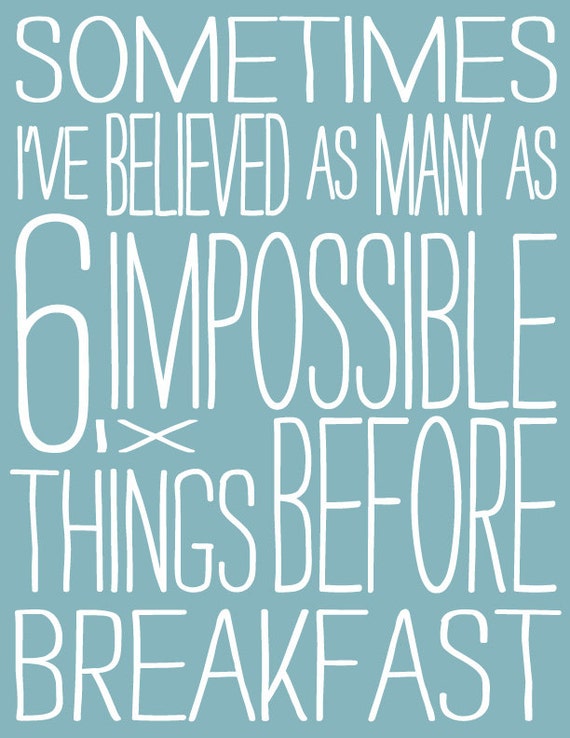 Items similar to Alice in Wonderland Six impossible things Quote Custom
