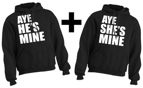 Items similar to AYE HE'S / SHE'S Mine! ~ Two Hoodie Combo Pack ...