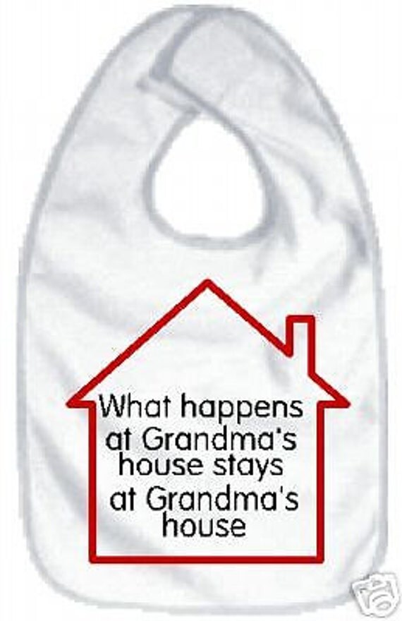 What happens at Grandma's house stays at grandma's