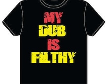 Dubstep T-shirts - My Dub is Filthy Shirt - Dubstep tees ...