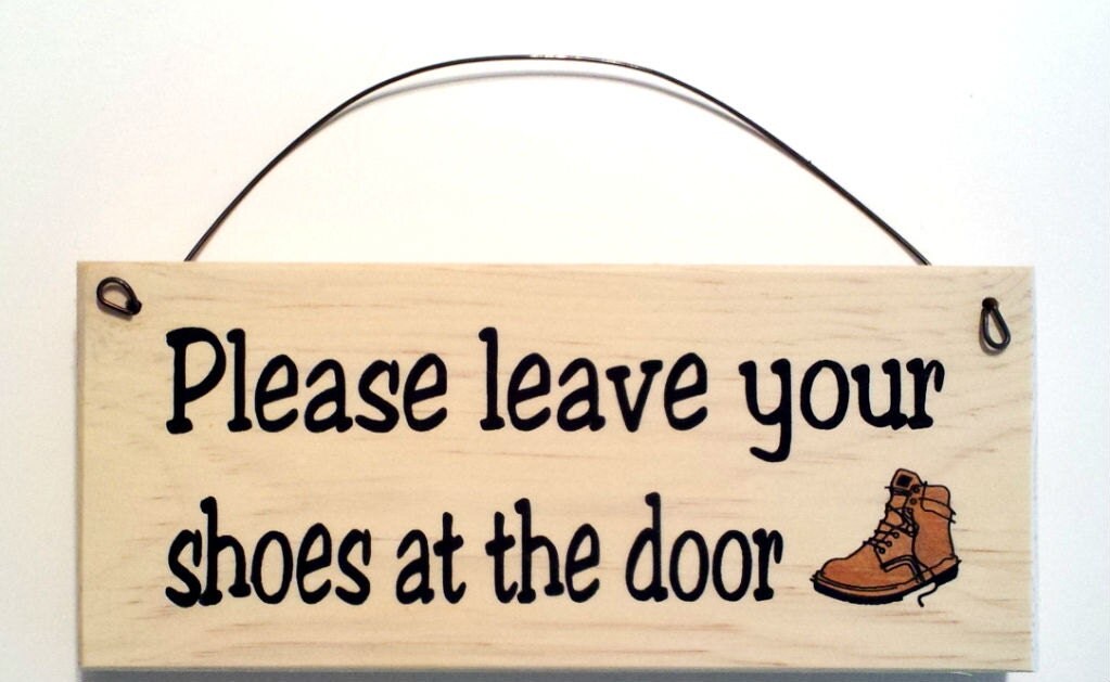 Please leave your shoes at the door