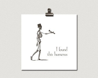 I Found This Humerus Poster Print Skeleton in a Top Hat Holding a Bone 12 x 12