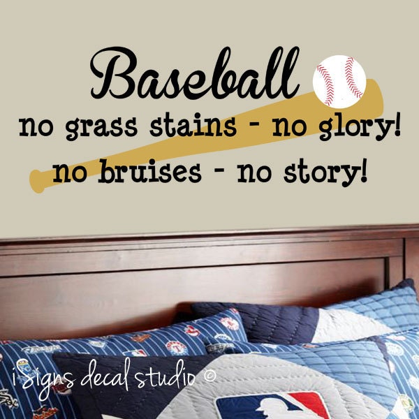 BASEBALL No grass stains no glory No bruises no story Wall