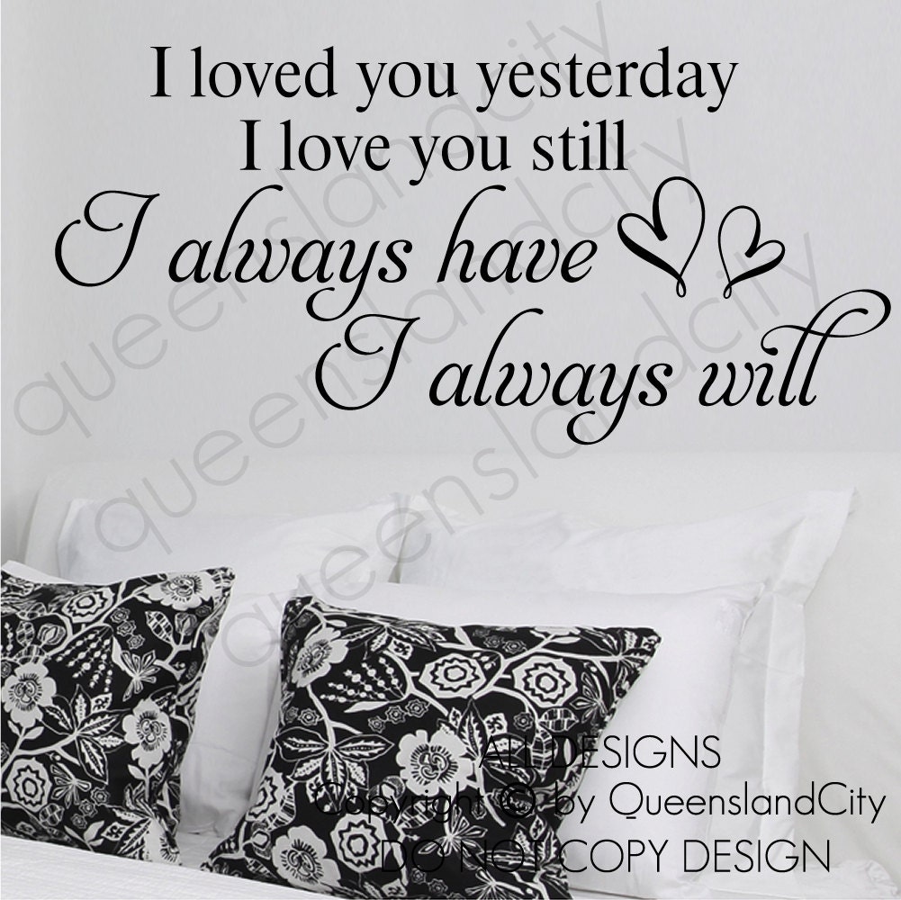 I Loved You Yesterday I Love You Still Wall by Queenslandcity2009