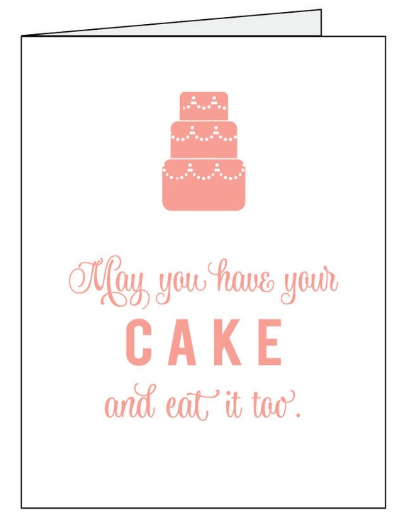 May You Have Your Cake and Eat It Too Card
