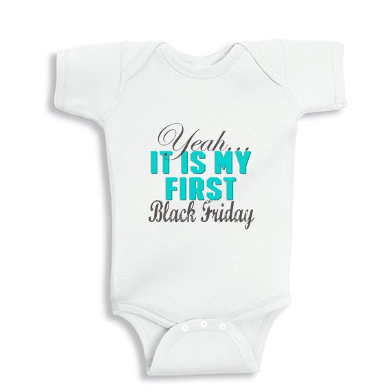 Yeah It is my First Black Friday funny baby onesie