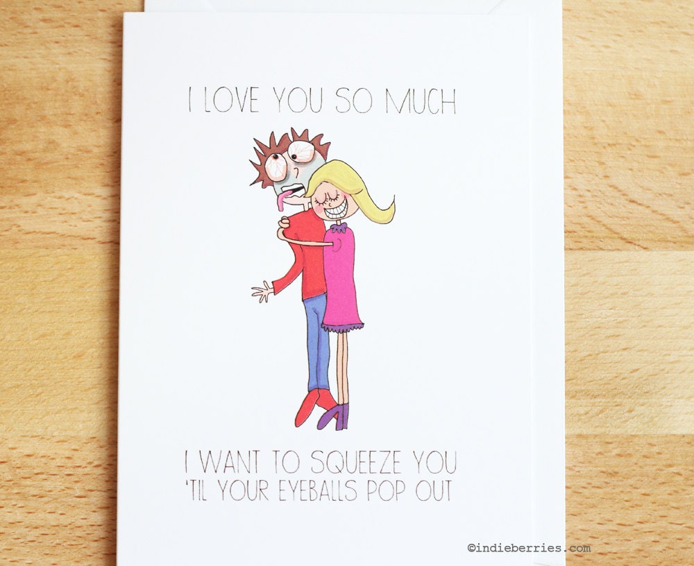 Funny card I love you SO MUCH I want to squeeze you till your