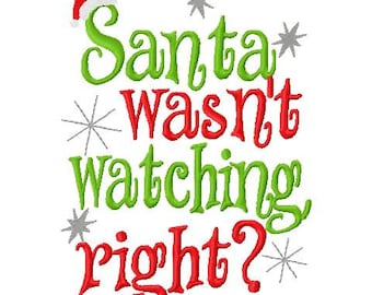 Christmas Embroidery Design Santa wasn't watching, right? Embroidery Design Digital Instant Download 4x4 and 5x7