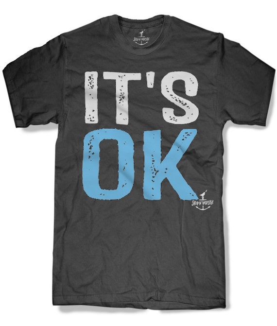 its ok im ok shirt