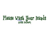 Please Wash Your Hands Use Soap - Bathroom Wall Decal - Vinyl Wall Decals, Wall Decor, Signage, Bathroom Wall Decal, Bathroom Rules