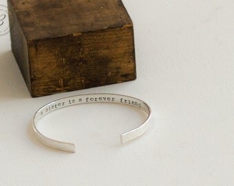 Sister Bracelet - Solid Sterling Silver Cuff Bracelet - Hand Stamped - Personalized - A Sister is a forever friend