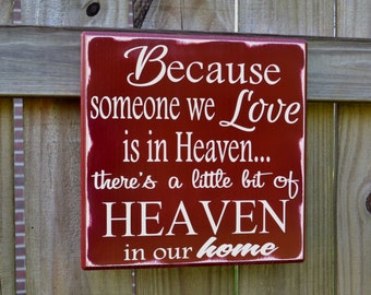 Because Someone We Love is in HEAVEN There's a little bit of HEAVEN in our home, Custom wood sign, home decor