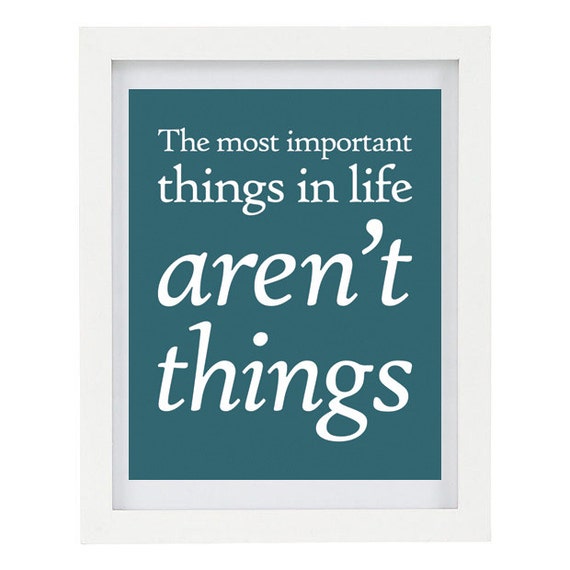 The Most Important Things In Life Aren't by ColourscapeStudios