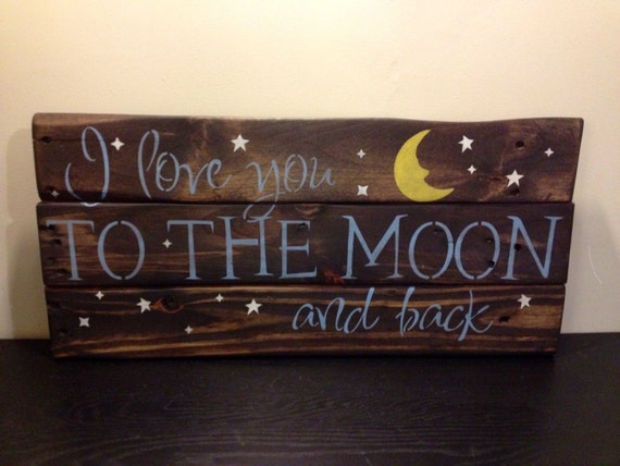 I Love You To The Moon And Back Rustic pallet sign