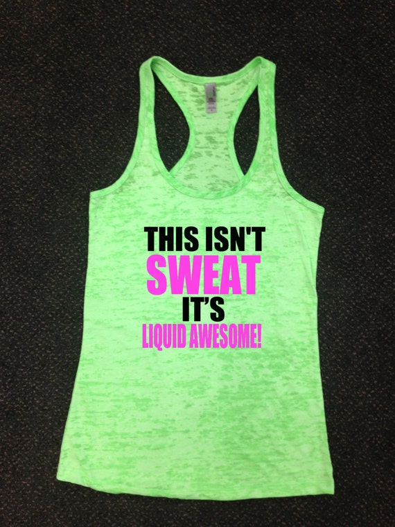 Workout Tank This Isn't Sweat It's Liquid Awesome Tank Top Racerback Gym Running Top Fitness