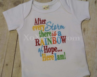 After Every Storm There is a Rainbow of Hope...Here I Am Embroidered Shirt or Bodysuit- Rainbow Baby Bodysuit- Miracle Baby- Gift From God