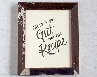 Trust Your Gut not the Recipe 8 x 10 print