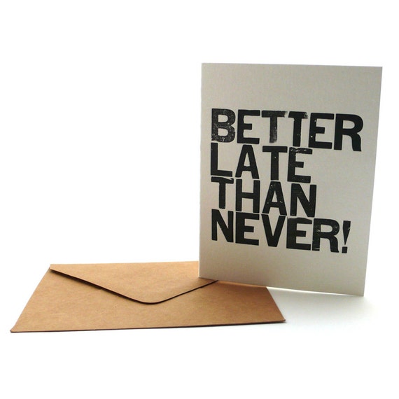 Items similar to Wood Type Card Better Late Than Never